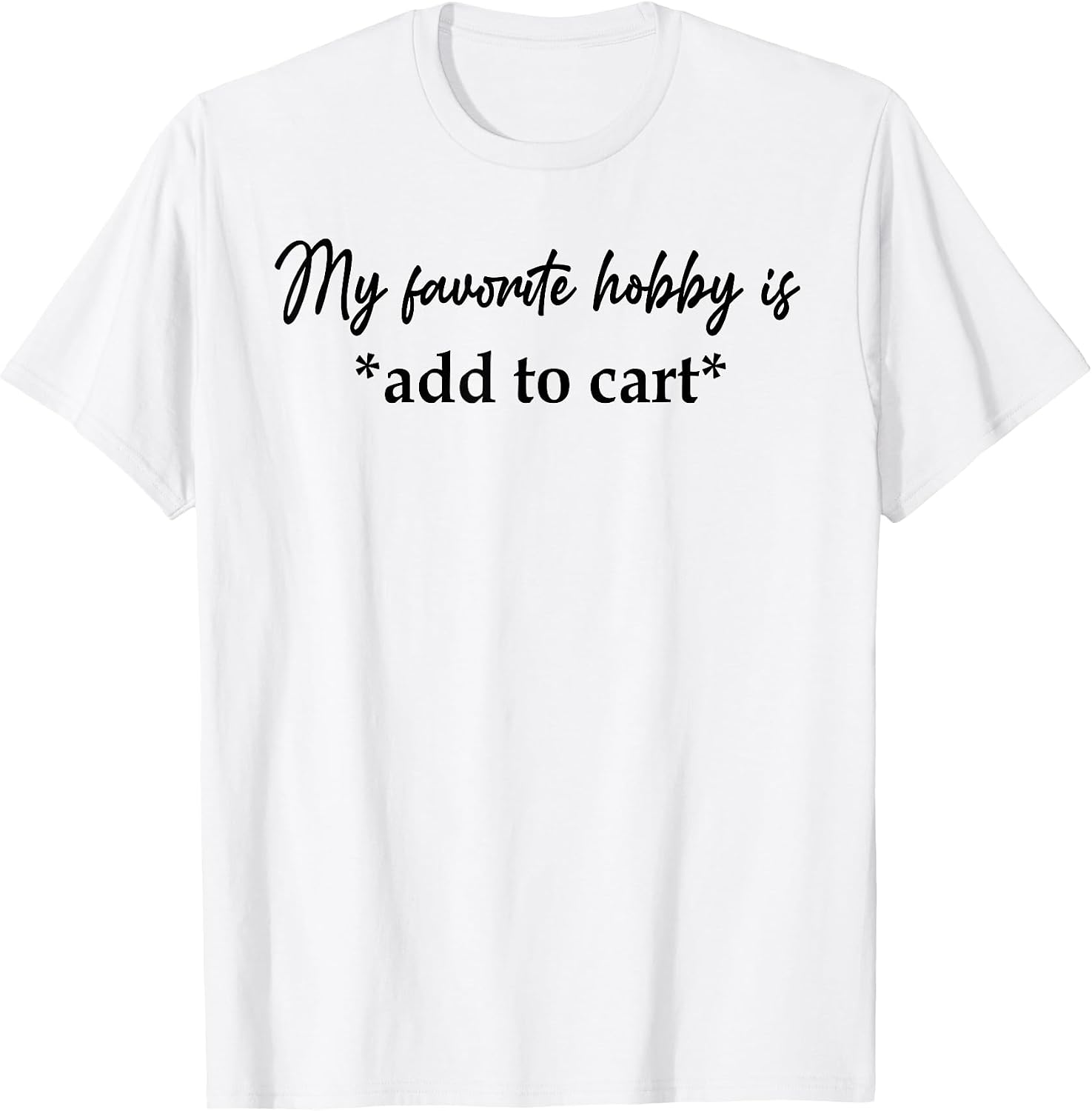 My Favorite Hobby Is Add to Cart - Adult & Kids T-Shirts, Sweatshirts & Hoodies apparel design preview 1