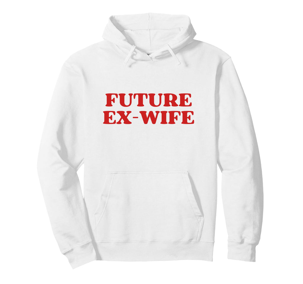 Future Ex Wife Y2K Aesthetic Trendy Hoodie - Streetwear Style for Adults - T-Shirt, Sweatshirt, Hoodie