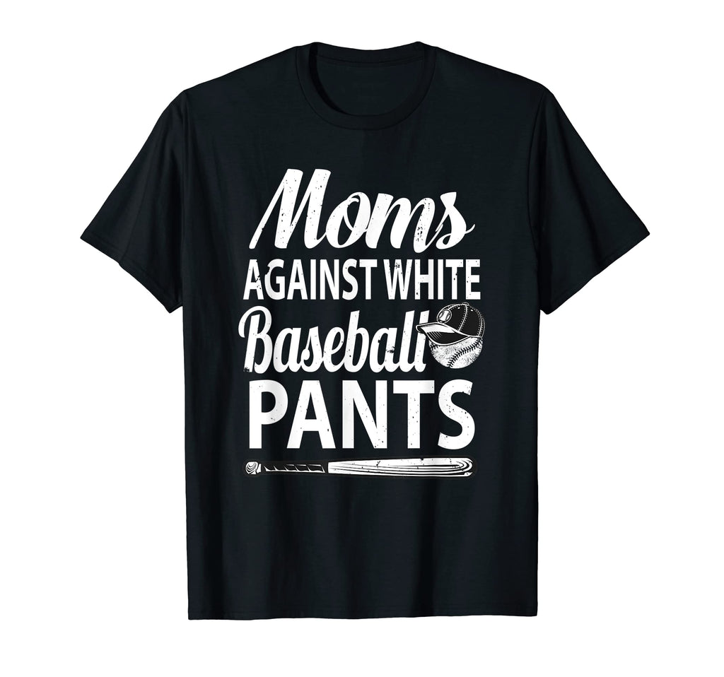 Moms Against White Baseball Pants T-Shirt - Custom Art Print Men Women - T-Shirt, Sweatshirt, Hoodie
