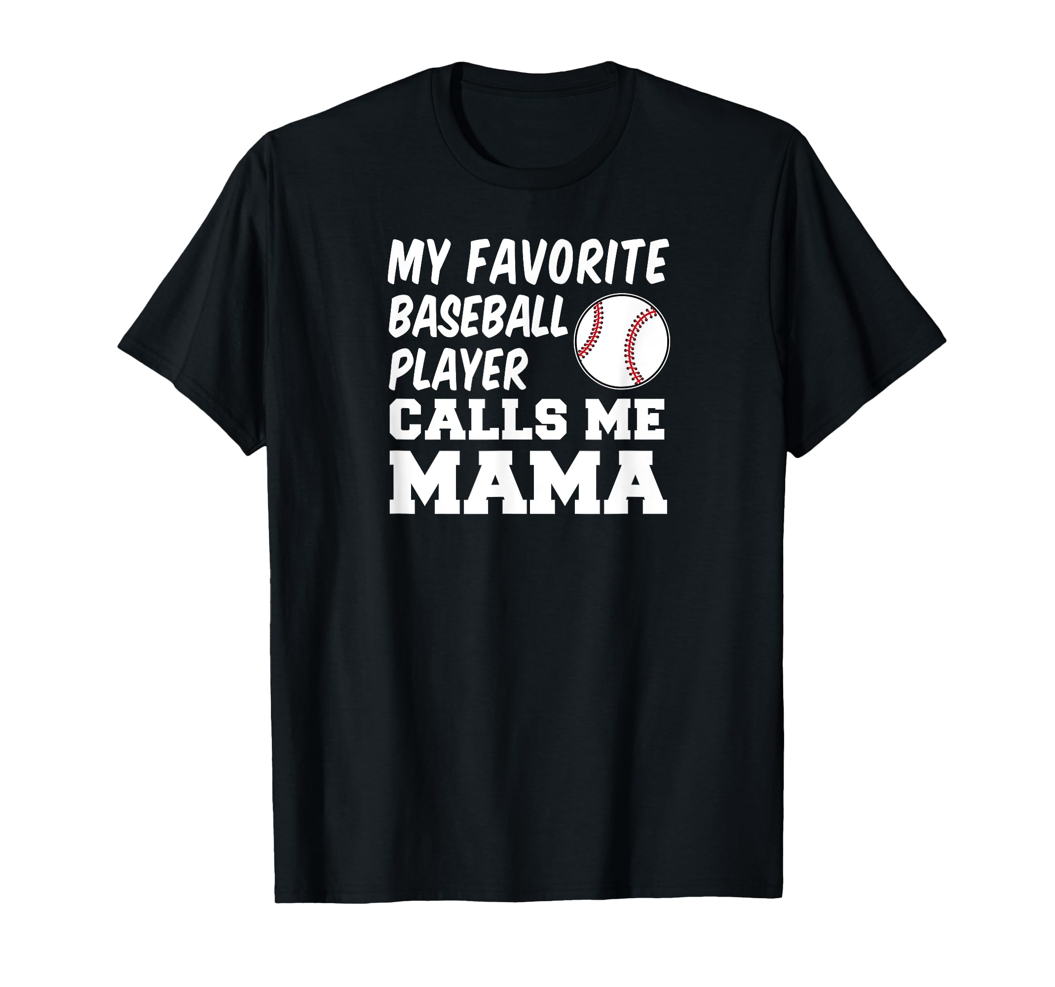 My Favorite Baseball Player Calls Me Mama T-Shirt - Minimalist Print Unisex - T-Shirt, Sweatshirt, Hoodie