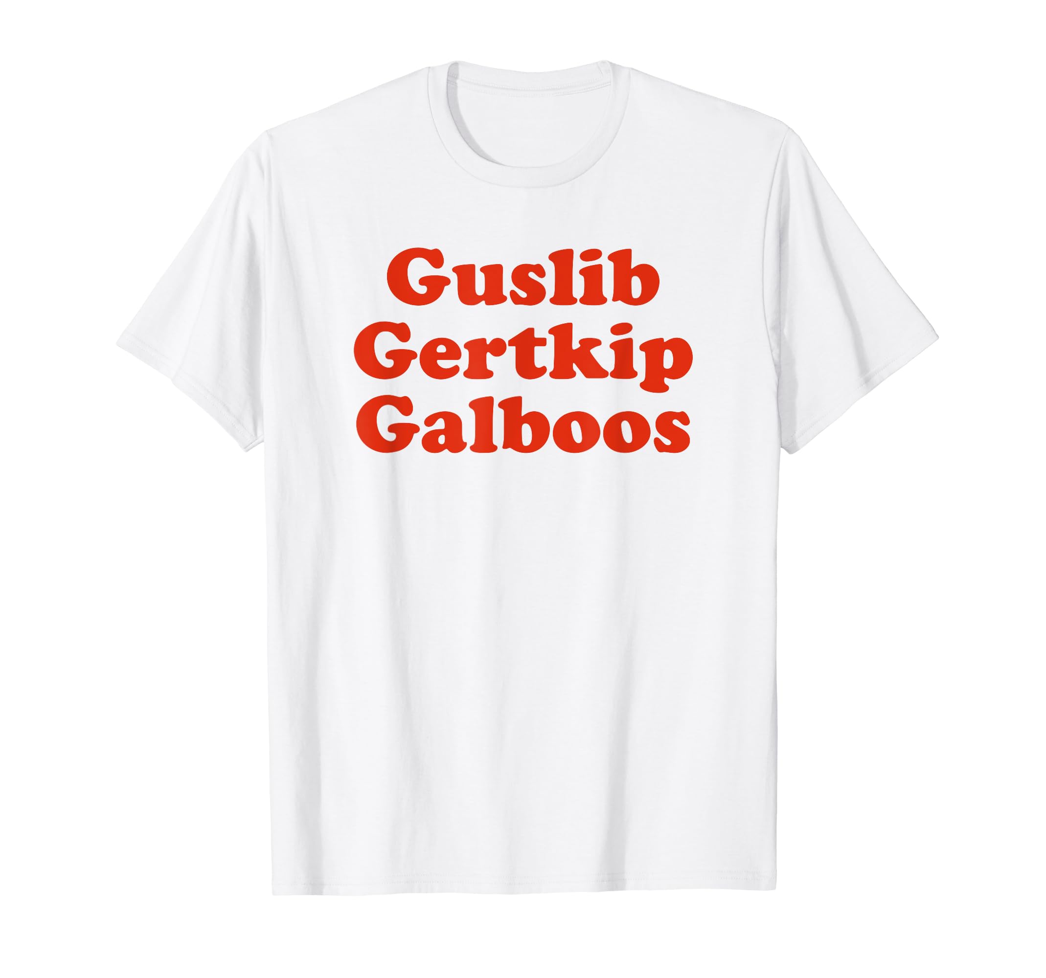 Guslib Gertkip Galboos Funny Y2K T-Shirt - Unique Graphic Men Women - T-Shirt, Sweatshirt, Hoodie