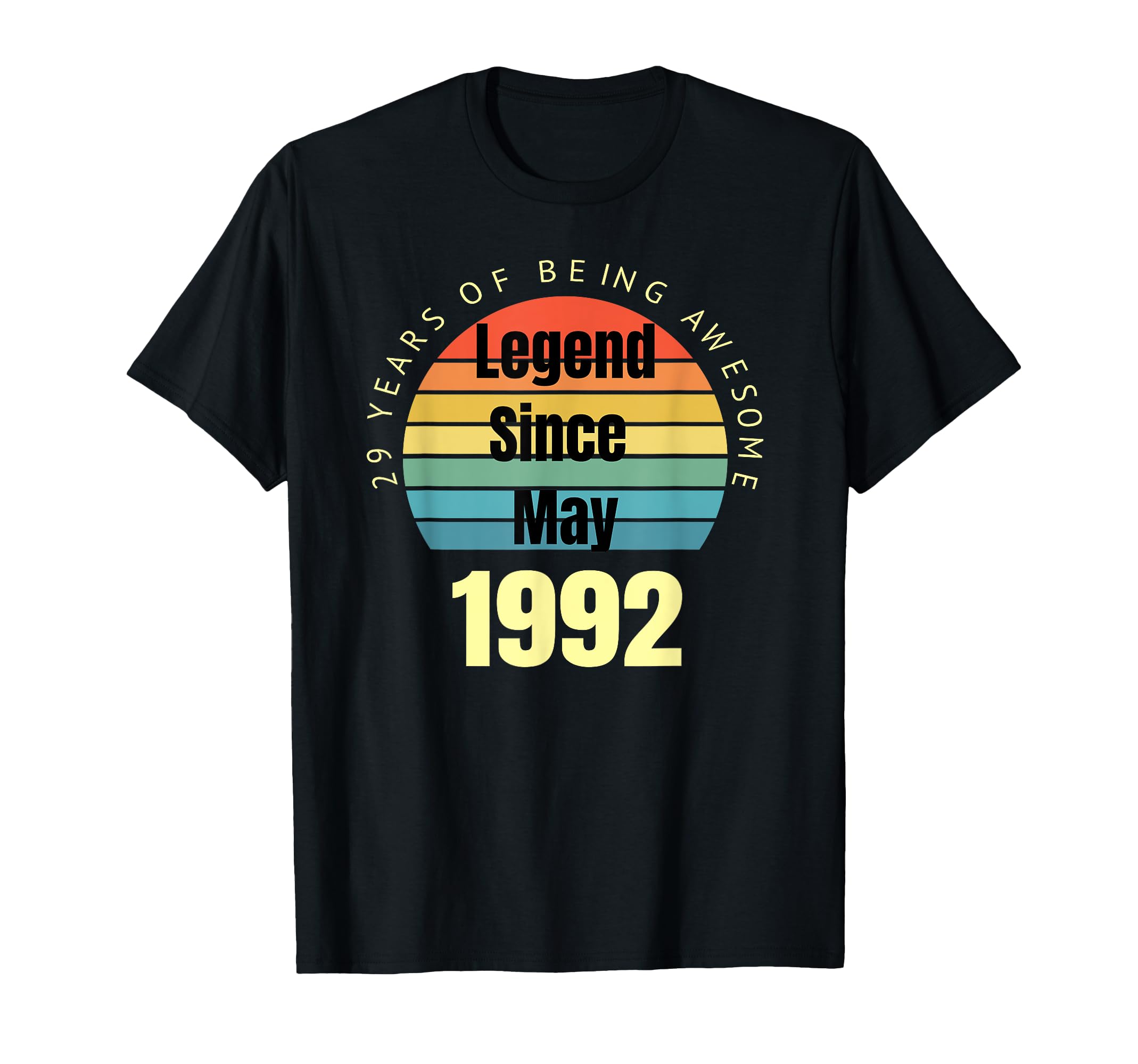 29Th Birthday Legend Since May 1992 T-Shirt - Trendy Graphic Men Women - T-Shirt, Sweatshirt, Hoodie