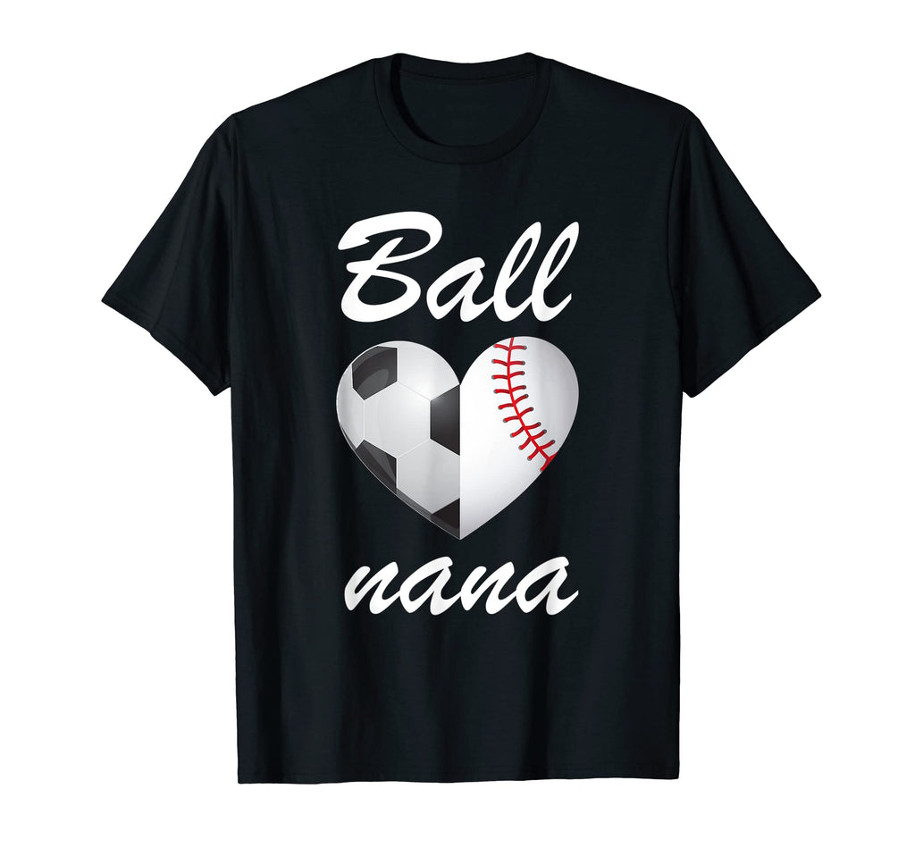Ball Nana Funny Soccer And Baseball T-Shirt - Streetwear Style Men Women - T-Shirt, Sweatshirt, Hoodie