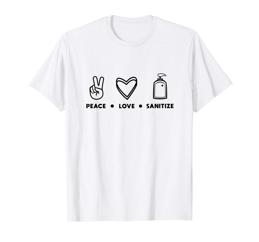 Peace Love Sanitize T-Shirt - Streetwear Style Men Women - T-Shirt, Sweatshirt, Hoodie