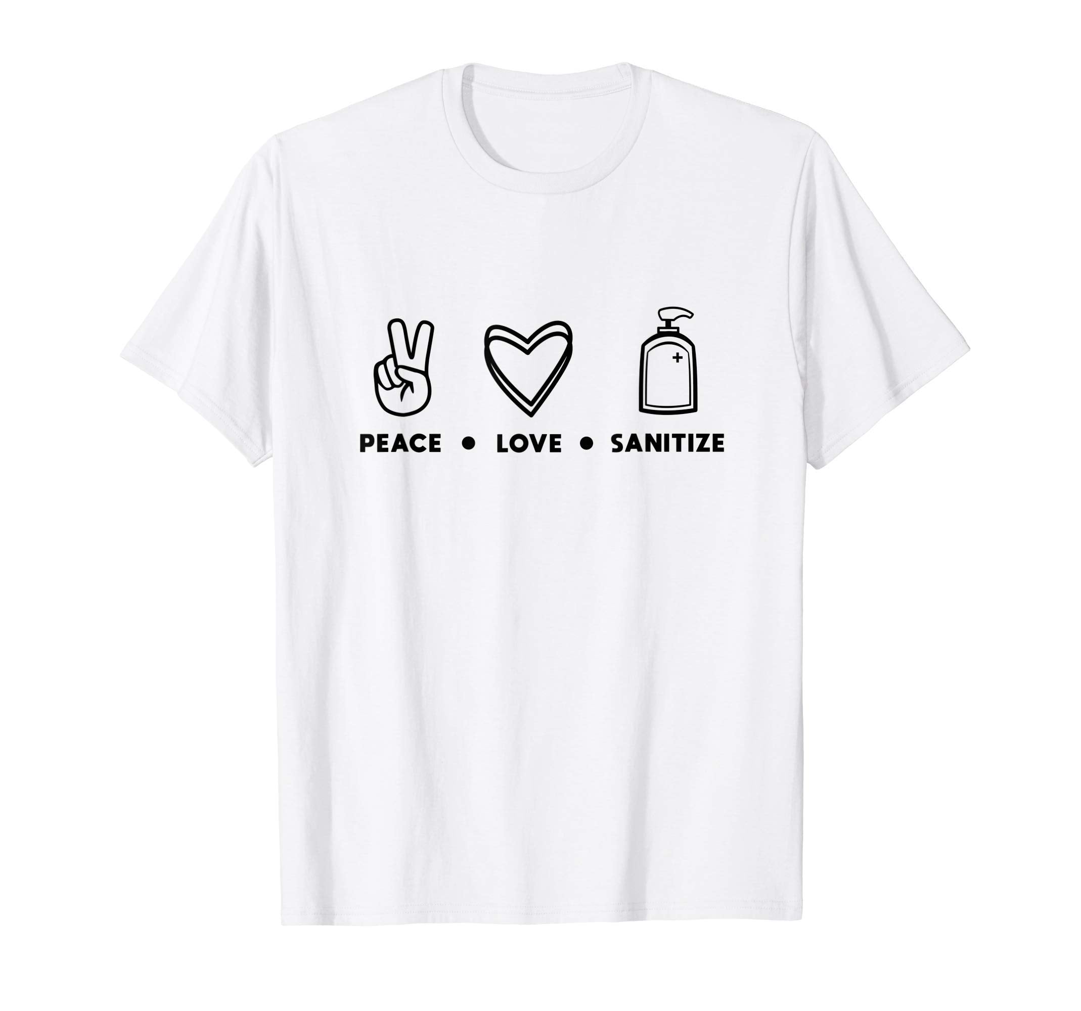 Peace Love Sanitize T-Shirt - Streetwear Style Men Women - T-Shirt, Sweatshirt, Hoodie