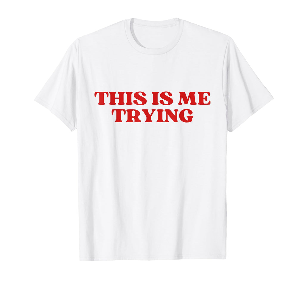 Original This Is Me Trying Y2K T-Shirt - Aesthetic Graphic for Adults - T-Shirt, Sweatshirt, Hoodie