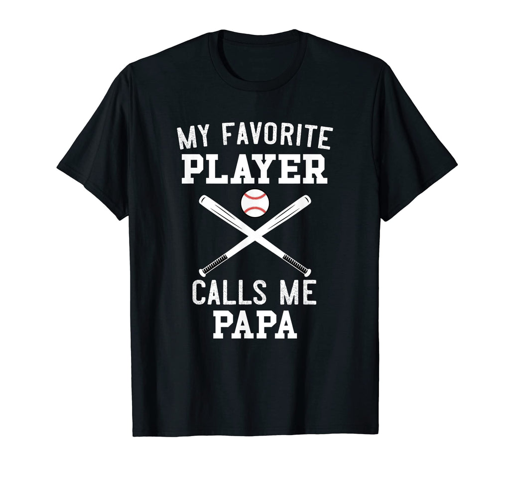 Mens Baseball Papa My Favorite Player Calls T-Shirt - Graphic Print Unisex - T-Shirt, Sweatshirt, Hoodie
