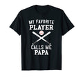 Mens Baseball Papa My Favorite Player Calls T-Shirt - Graphic Print Unisex - T-Shirt, Sweatshirt, Hoodie