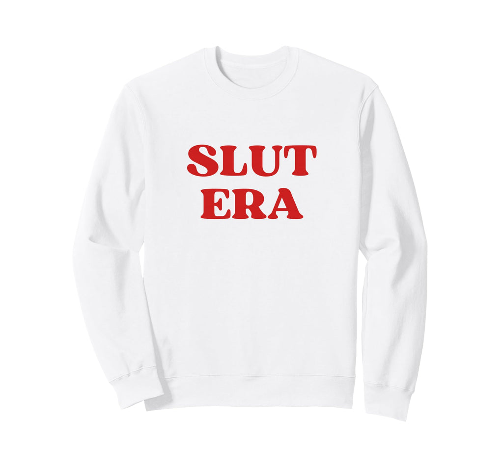 Slut Era Funny Y2K Aesthetic 2000S Sweatshirt - Minimalist Print Unisex - T-Shirt, Sweatshirt, Hoodie