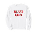 Slut Era Funny Y2K Aesthetic 2000S Sweatshirt - Minimalist Print Unisex - T-Shirt, Sweatshirt, Hoodie