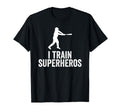 I Train Superheroes Baseball Coach Gift T-Shirt - Novelty Apparel Men Women - T-Shirt, Sweatshirt, Hoodie