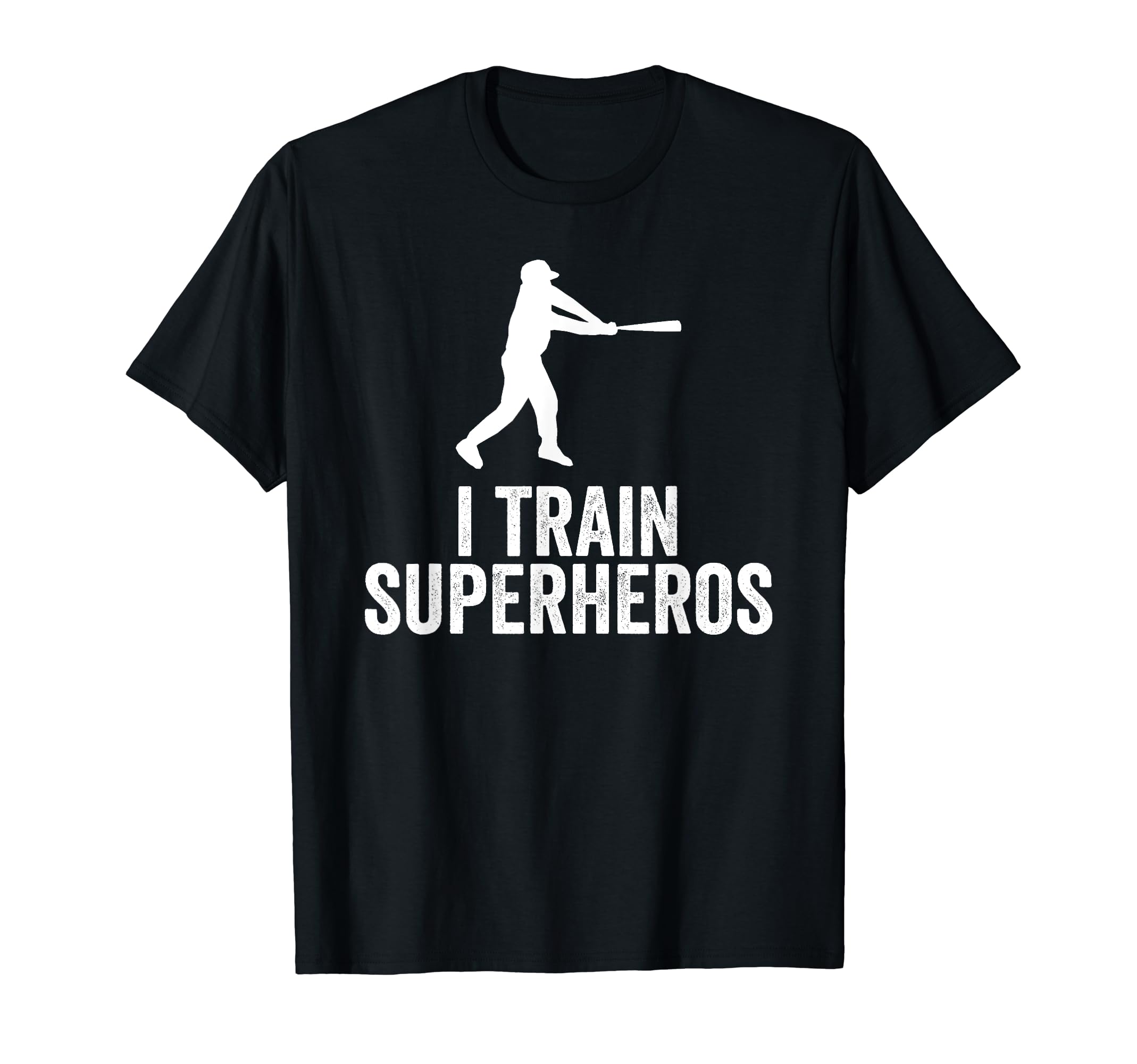 I Train Superheroes Baseball Coach Gift T-Shirt - Novelty Apparel Men Women - T-Shirt, Sweatshirt, Hoodie