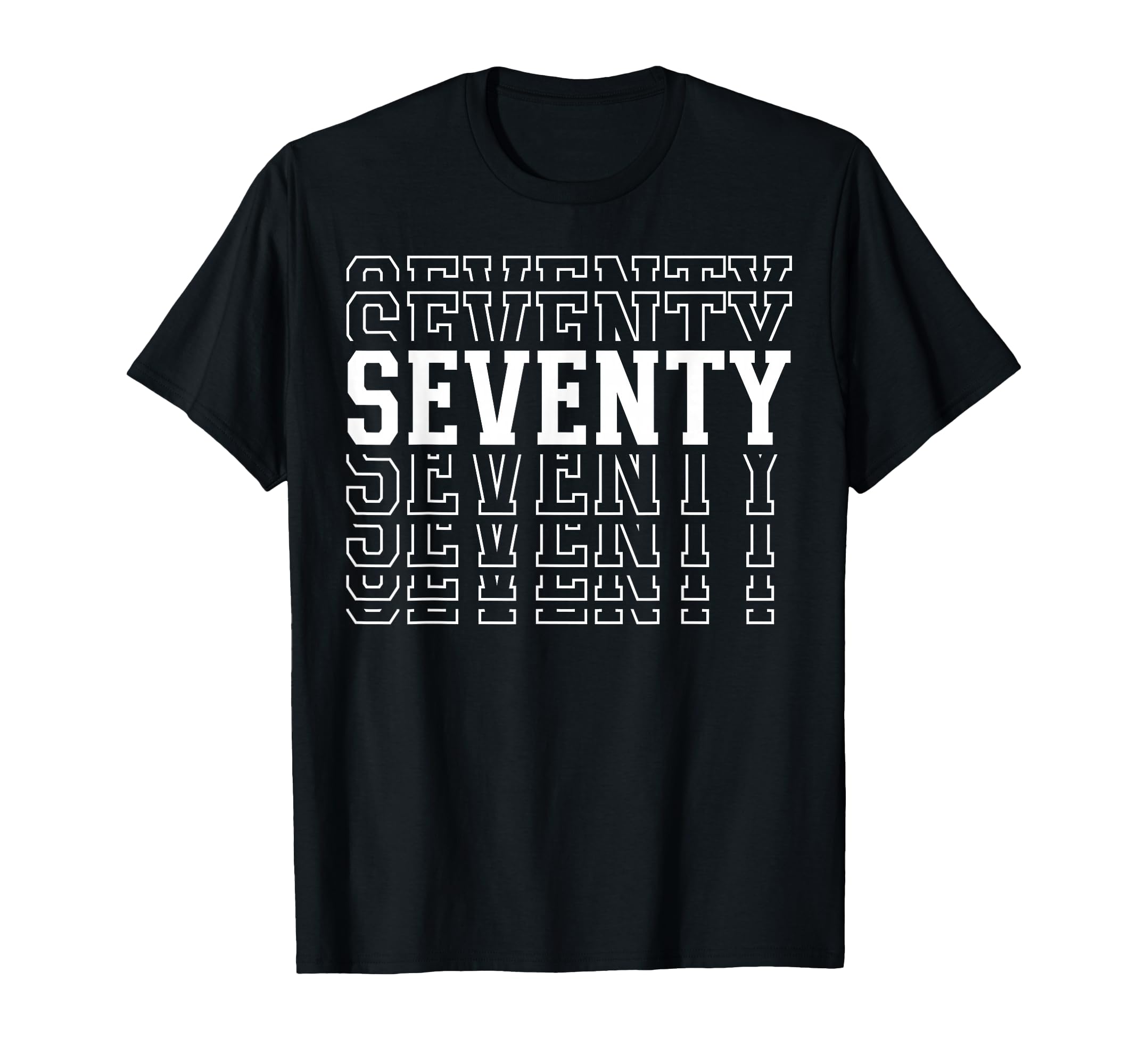 Seventy 70Th Birthday Layered Text 70 T-Shirt - Unique Graphic Men Women - T-Shirt, Sweatshirt, Hoodie