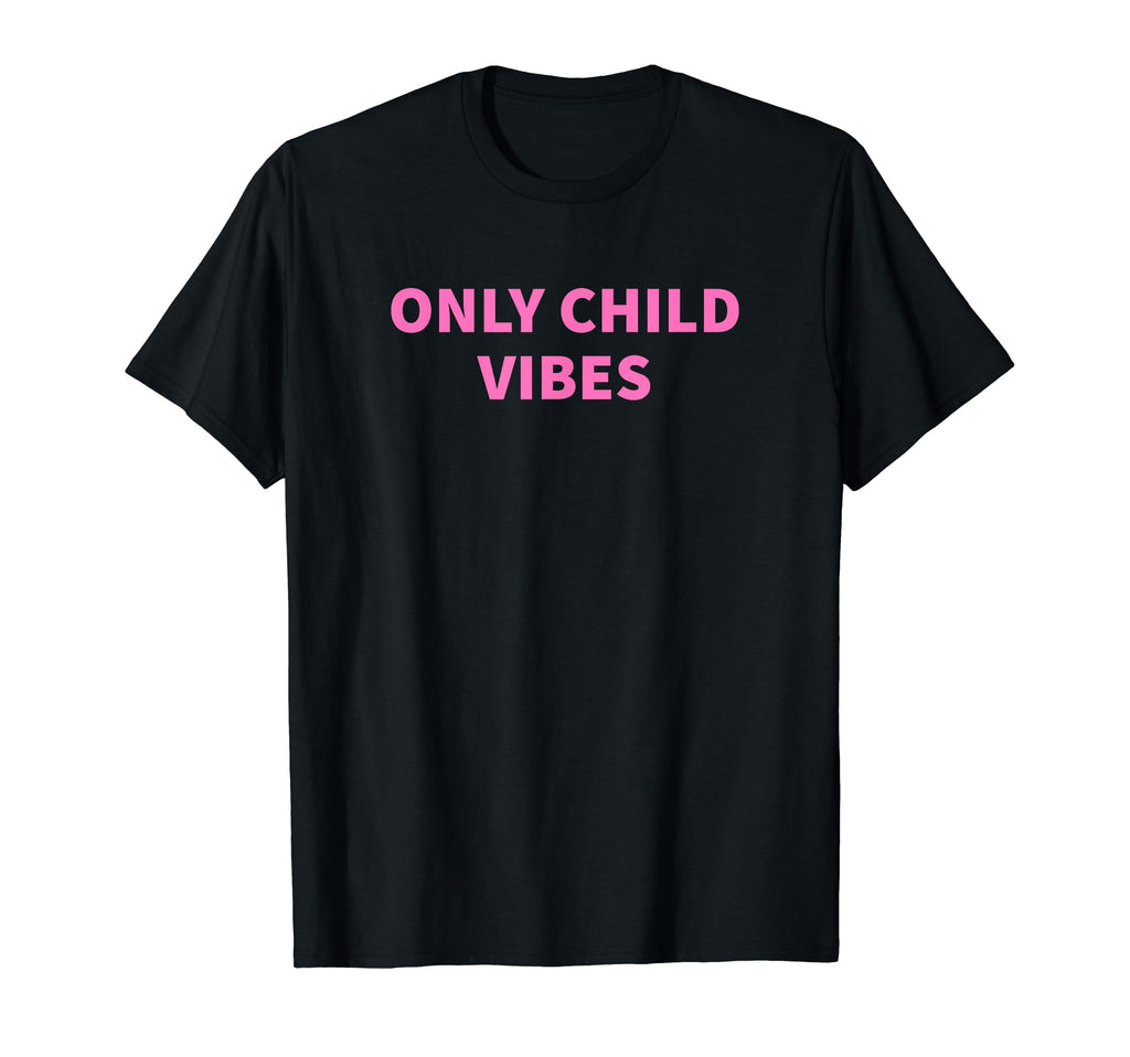 Only Child Vibes Funny Y2K Aesthetic T-Shirt - Trendy Graphic Men Women - T-Shirt, Sweatshirt, Hoodie