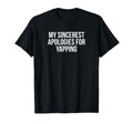 My Sincerest Apologies Yapping Funny T-Shirt - Novelty Apparel for Adults - T-Shirt, Sweatshirt, Hoodie