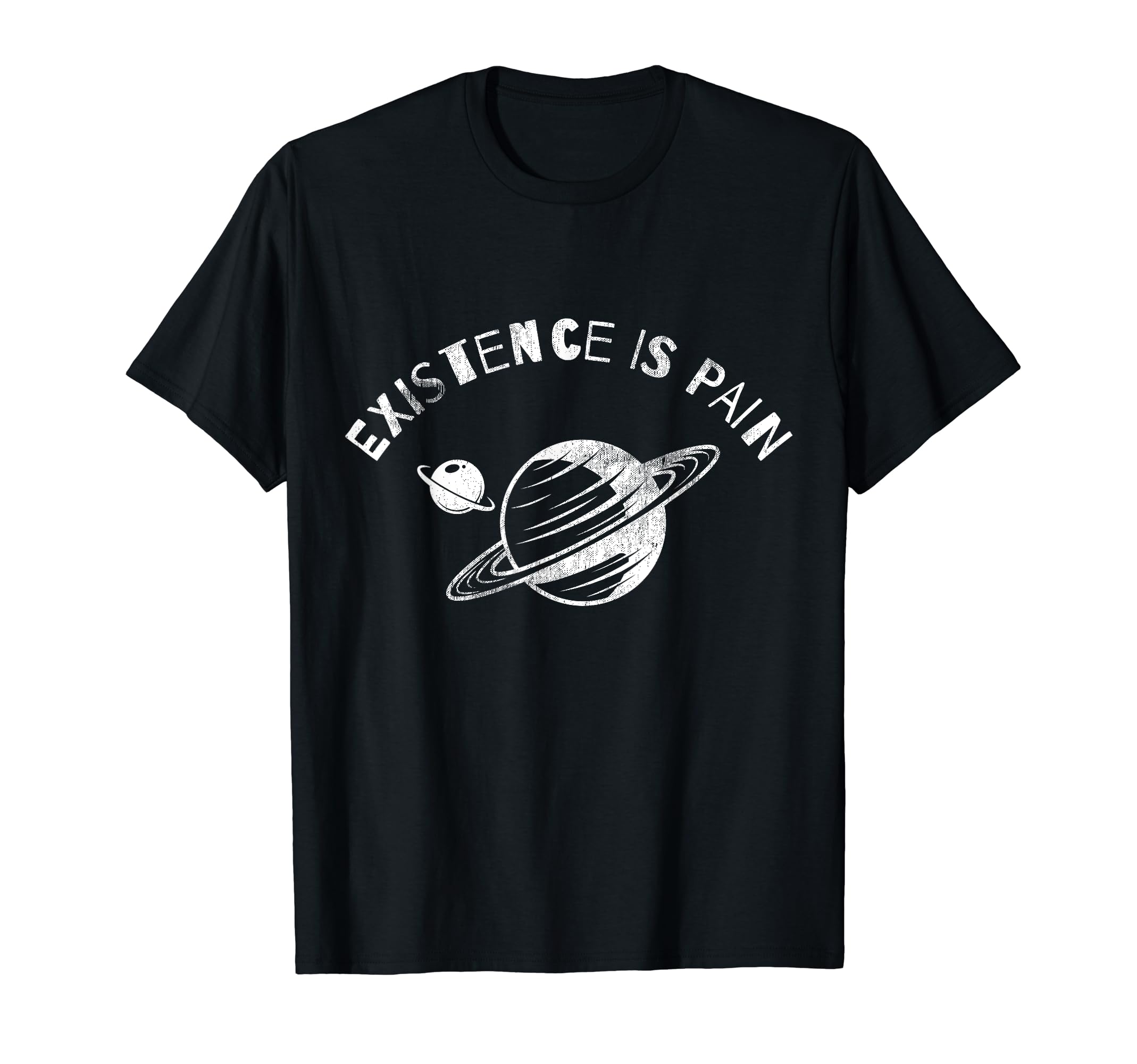 Existence Is Pain Distressed Planets T-Shirt - Casual Everyday Wear Unisex - T-Shirt, Sweatshirt, Hoodie