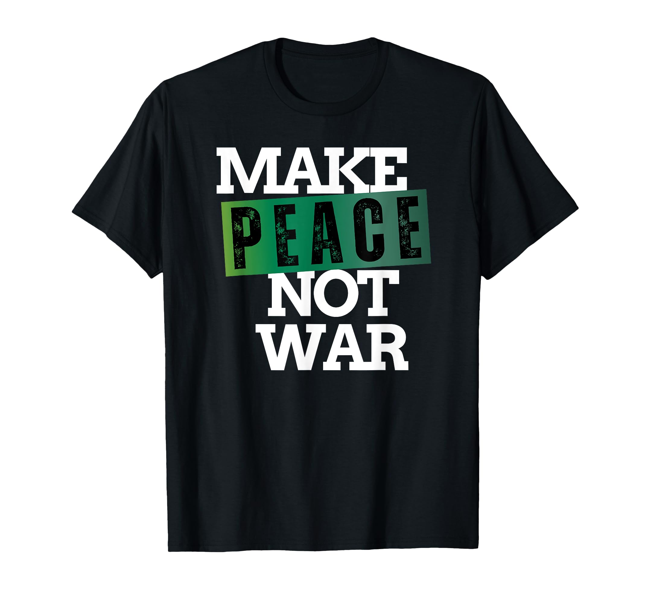 Make Peace Not War Peace Anti War No T-Shirt - Custom Art Print Men Women - T-Shirt, Sweatshirt, Hoodie