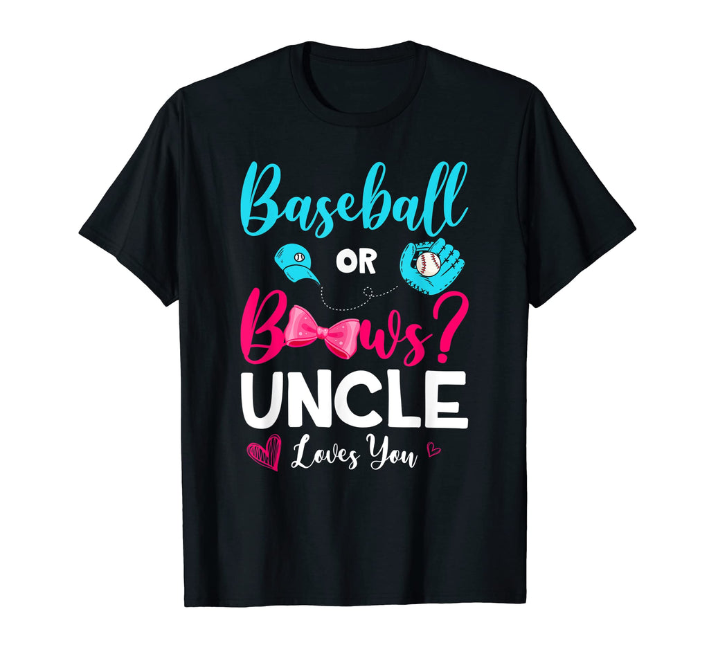 Funny Baseball Or Bows Uncle Loves T-Shirt - Casual Everyday Wear Unisex - T-Shirt, Sweatshirt, Hoodie