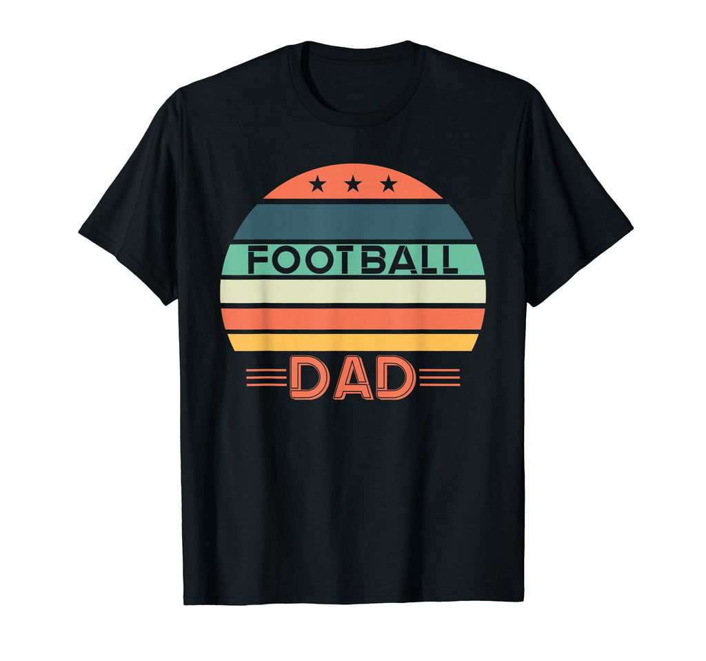 Football Dad Fathers Day Funny Sports T-Shirt - Novelty Apparel Men Women - T-Shirt, Sweatshirt, Hoodie