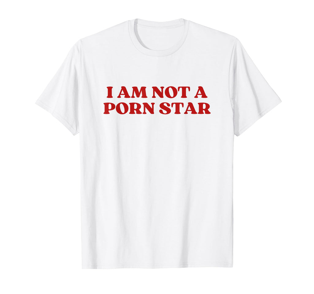 I Am Not Porn Star Y2K Aesthetic T-Shirt - Casual Everyday Wear for Adults - T-Shirt, Sweatshirt, Hoodie