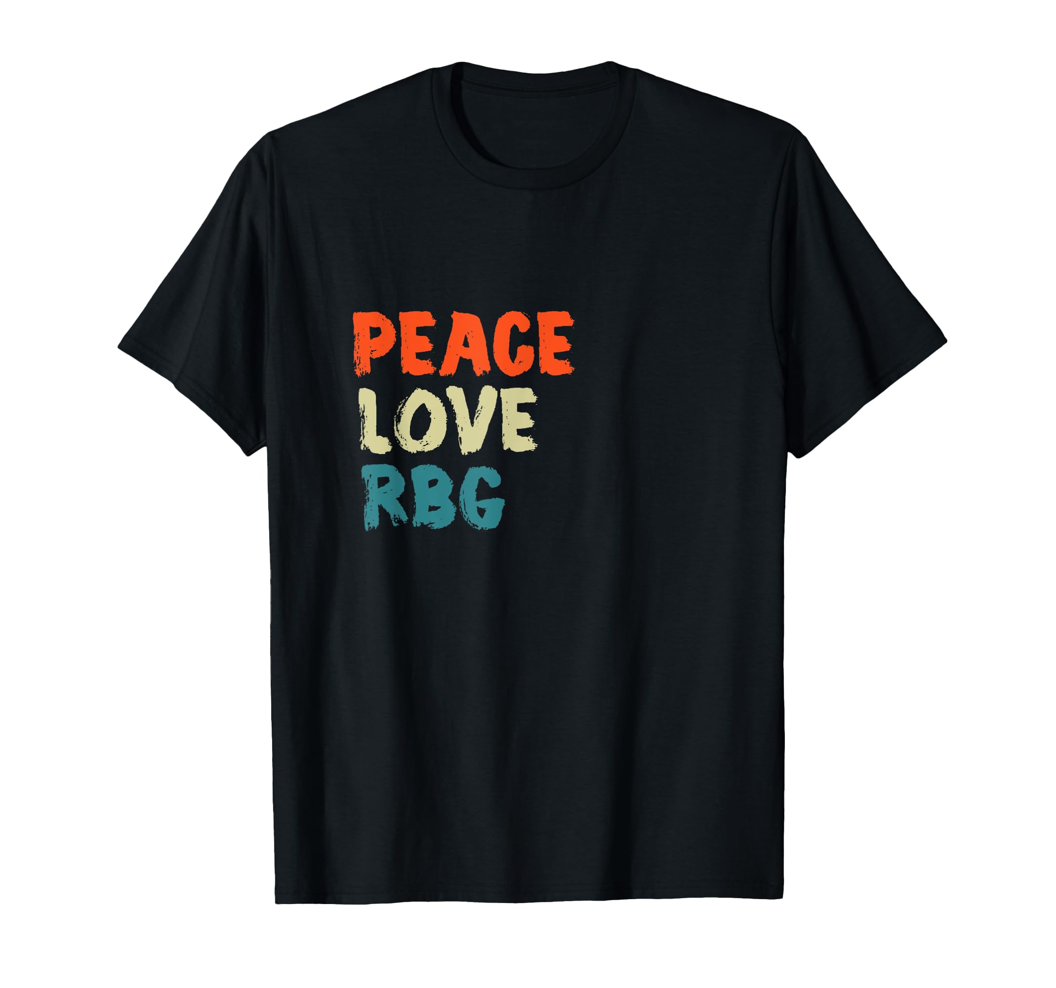 Peace Love Rbg Ruth Bader Ginsburg T-Shirt - Unique Graphic Unisex - T-Shirt, Sweatshirt, Hoodie