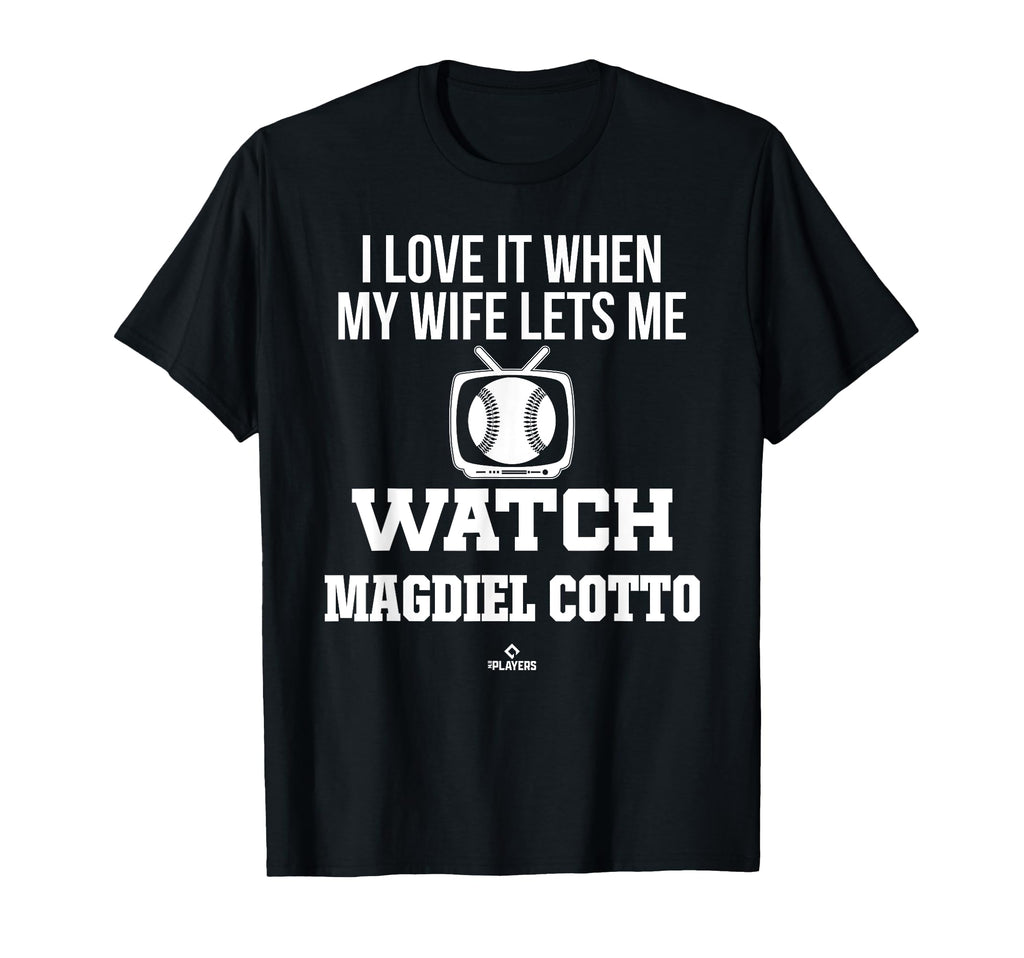 My Wife Lets Me Watch Magdiel T-Shirt - Fun Novelty Design for Adults - T-Shirt, Sweatshirt, Hoodie