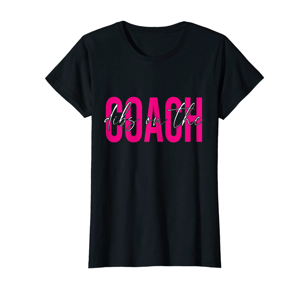 Womens Coach Wife Dibs Coach T-Shirt - Fun Novelty Design Men Women - T-Shirt, Sweatshirt, Hoodie