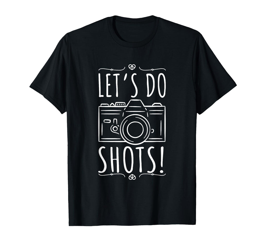 Lets Do Shots Photography Camera T-Shirt - Casual Everyday Wear for Adults - T-Shirt, Sweatshirt, Hoodie