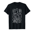 Lets Do Shots Photography Camera T-Shirt - Casual Everyday Wear for Adults - T-Shirt, Sweatshirt, Hoodie
