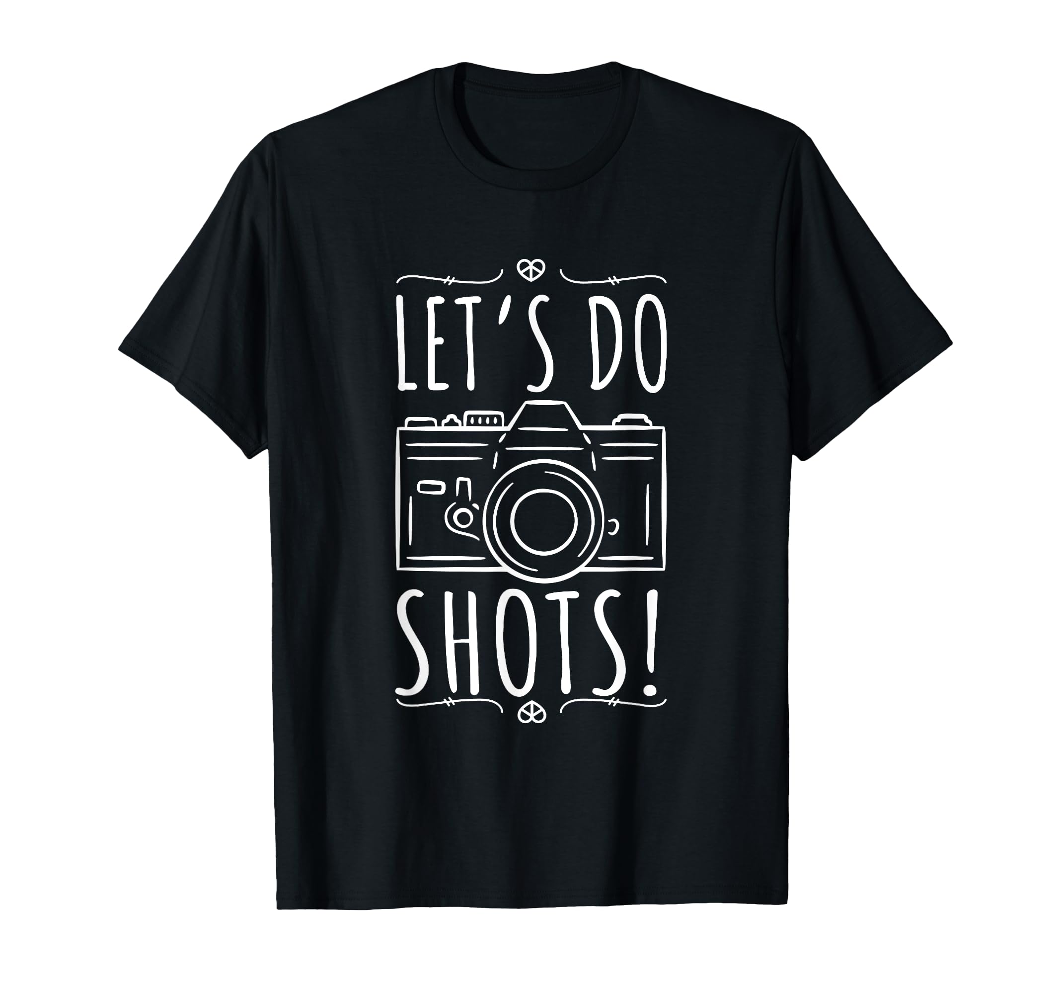 Lets Do Shots Photography Camera T-Shirt - Casual Everyday Wear for Adults - T-Shirt, Sweatshirt, Hoodie