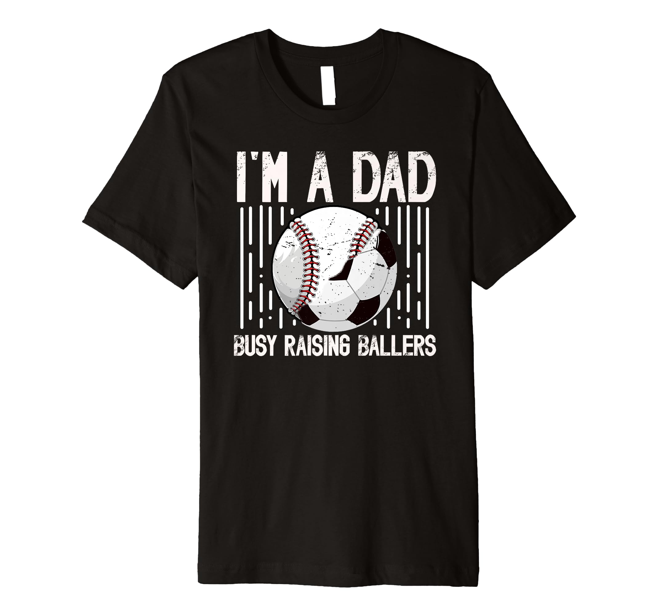 Mens Im Dad Busy Raising Ballers T-Shirt - Casual Everyday Wear Men Women - T-Shirt, Sweatshirt, Hoodie