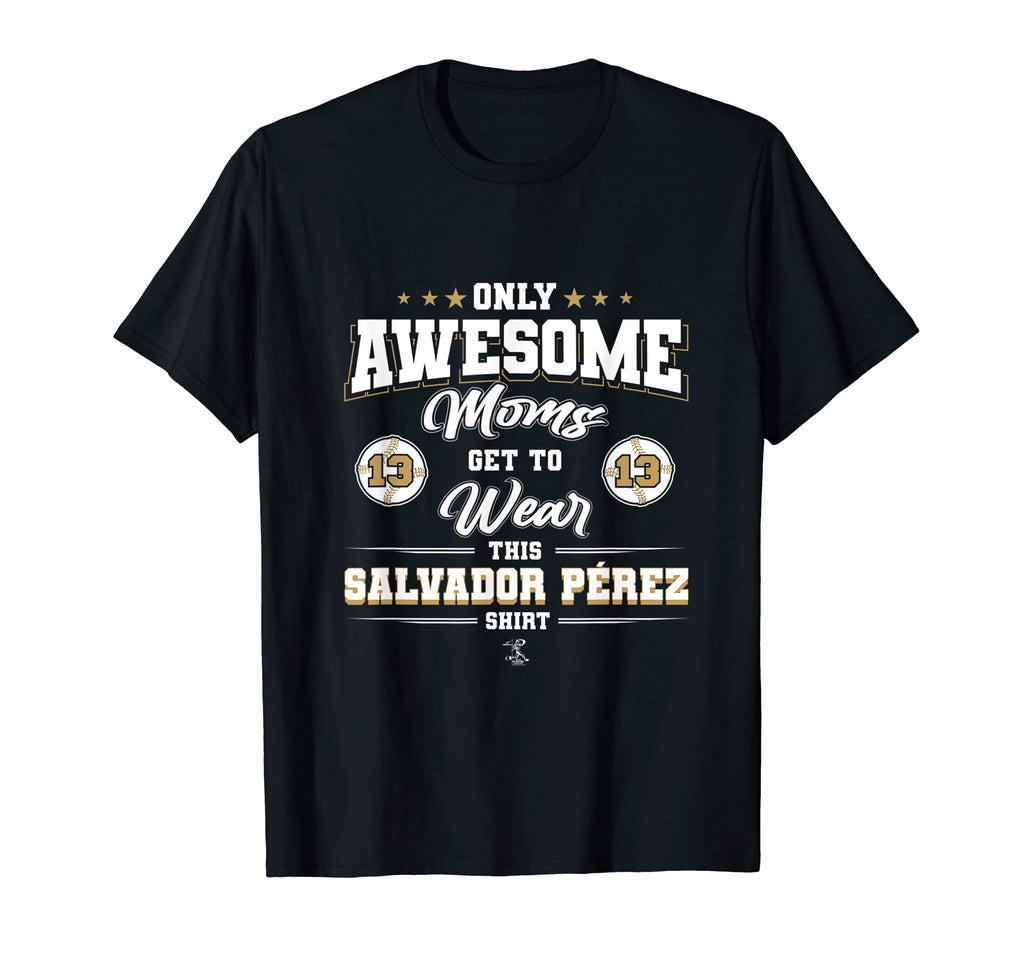 Salvador Perez Awesome Moms T-Shirt - Streetwear Style Men Women - T-Shirt, Sweatshirt, Hoodie