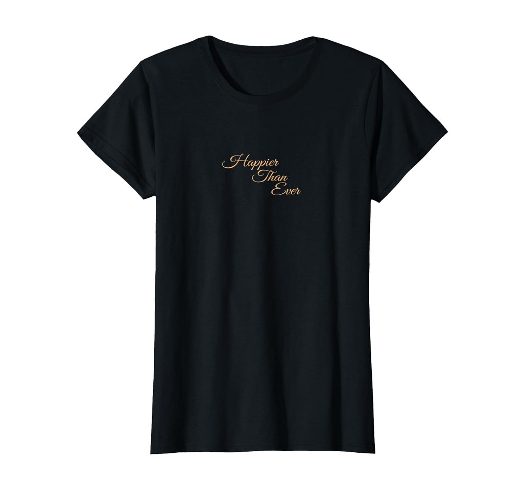 Happier Than Ever Y2K Aesthetic T-Shirt - Custom Art Print Unisex - T-Shirt, Sweatshirt, Hoodie