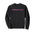 Fumbling Me Is Crazy Y2K Sweatshirt - Aesthetic Graphic for Adults - T-Shirt, Sweatshirt, Hoodie