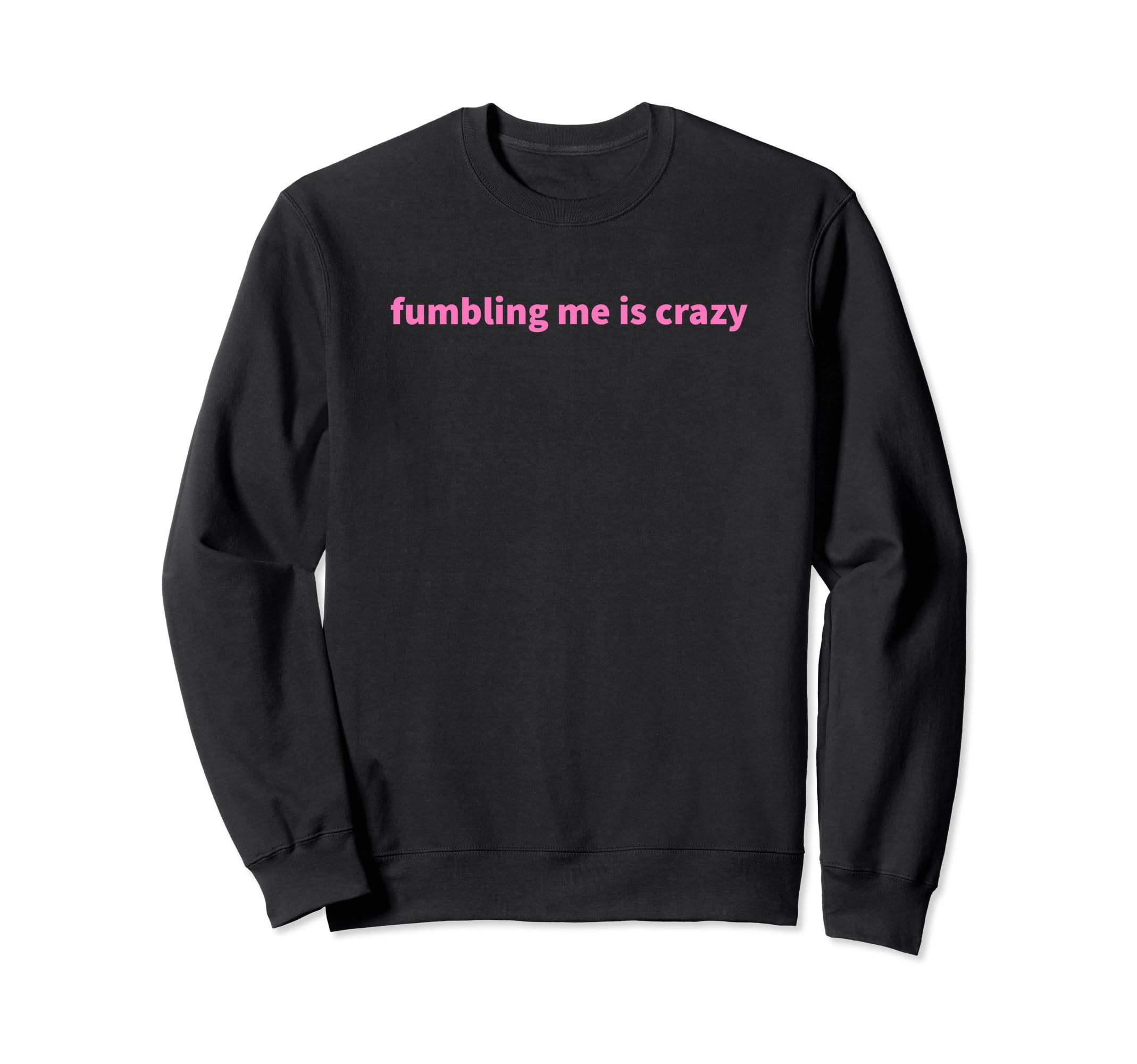 Fumbling Me Is Crazy Y2K Sweatshirt - Aesthetic Graphic for Adults - T-Shirt, Sweatshirt, Hoodie