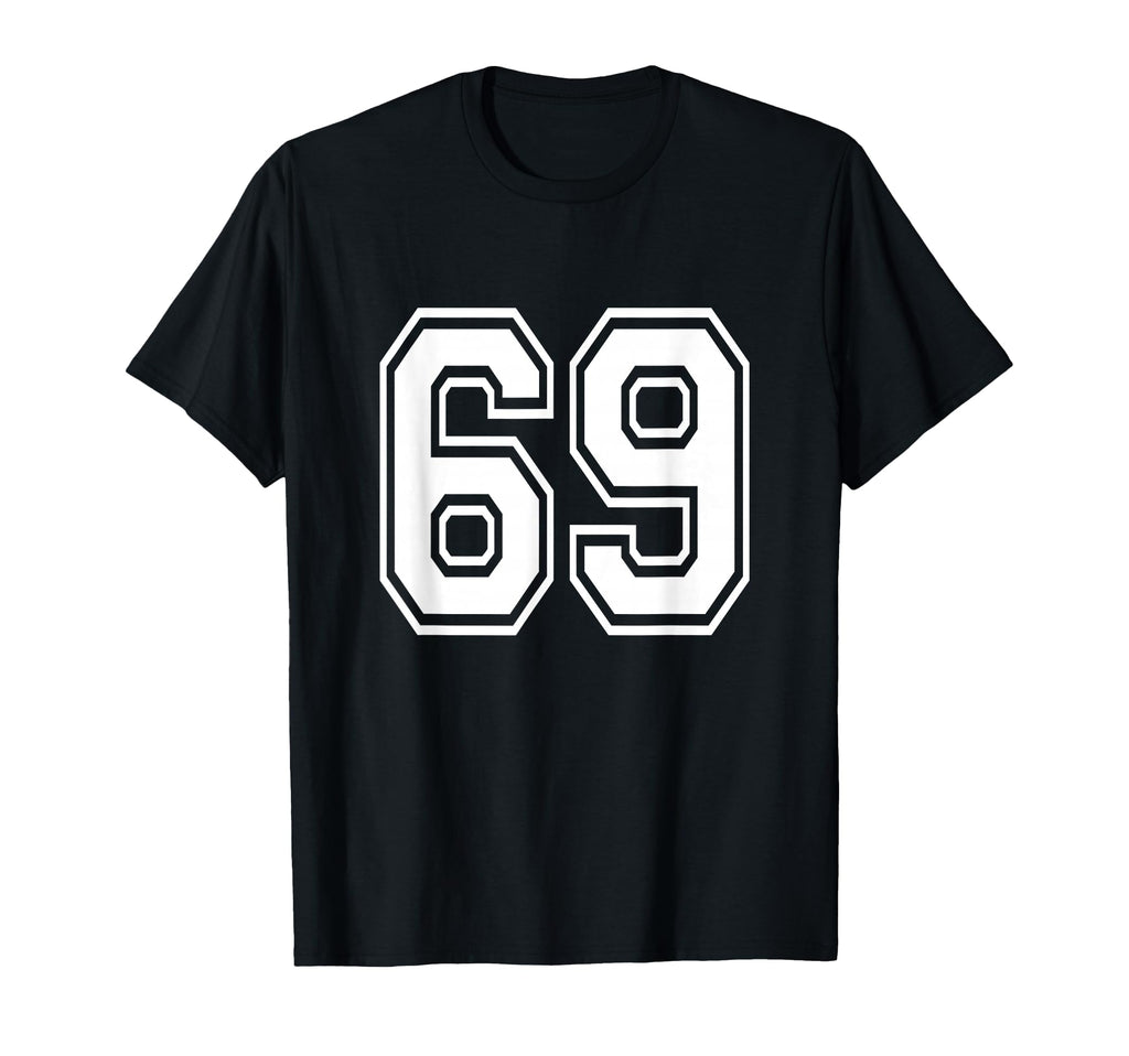 Number 69 Birthday Varsity Sports Team T-Shirt - Novelty Apparel Unisex - T-Shirt, Sweatshirt, Hoodie