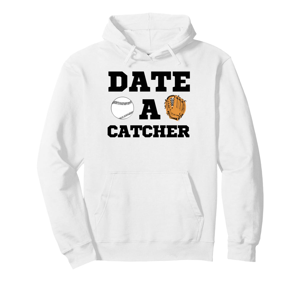 Date Baseball Catcher Boyfriend Girlfriend Hoodie - Novelty Apparel Unisex - T-Shirt, Sweatshirt, Hoodie