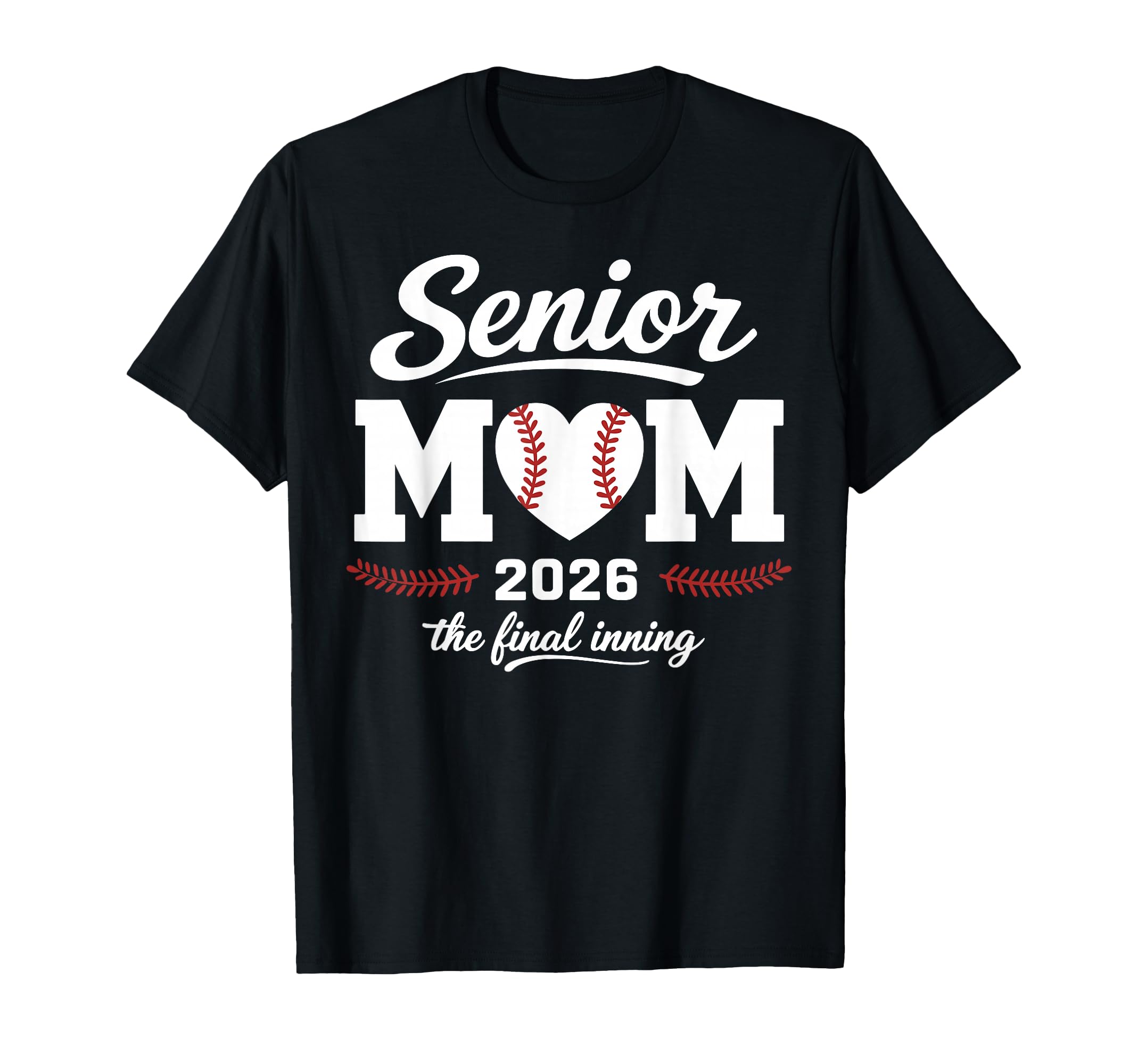 Baseball Senior Mom 2026 Final Inning T-Shirt - Graphic Print Men Women - T-Shirt, Sweatshirt, Hoodie