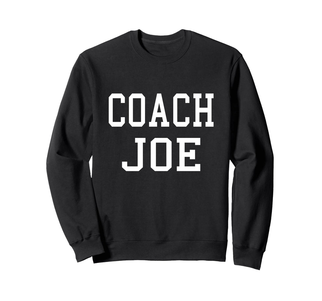 Coach Joe Custom Football Soccer Sweatshirt - Trendy Graphic Men Women - T-Shirt, Sweatshirt, Hoodie