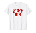 Original Dump Him Y2K Aesthetic Vibe T-Shirt - Novelty Apparel for Adults - T-Shirt, Sweatshirt, Hoodie