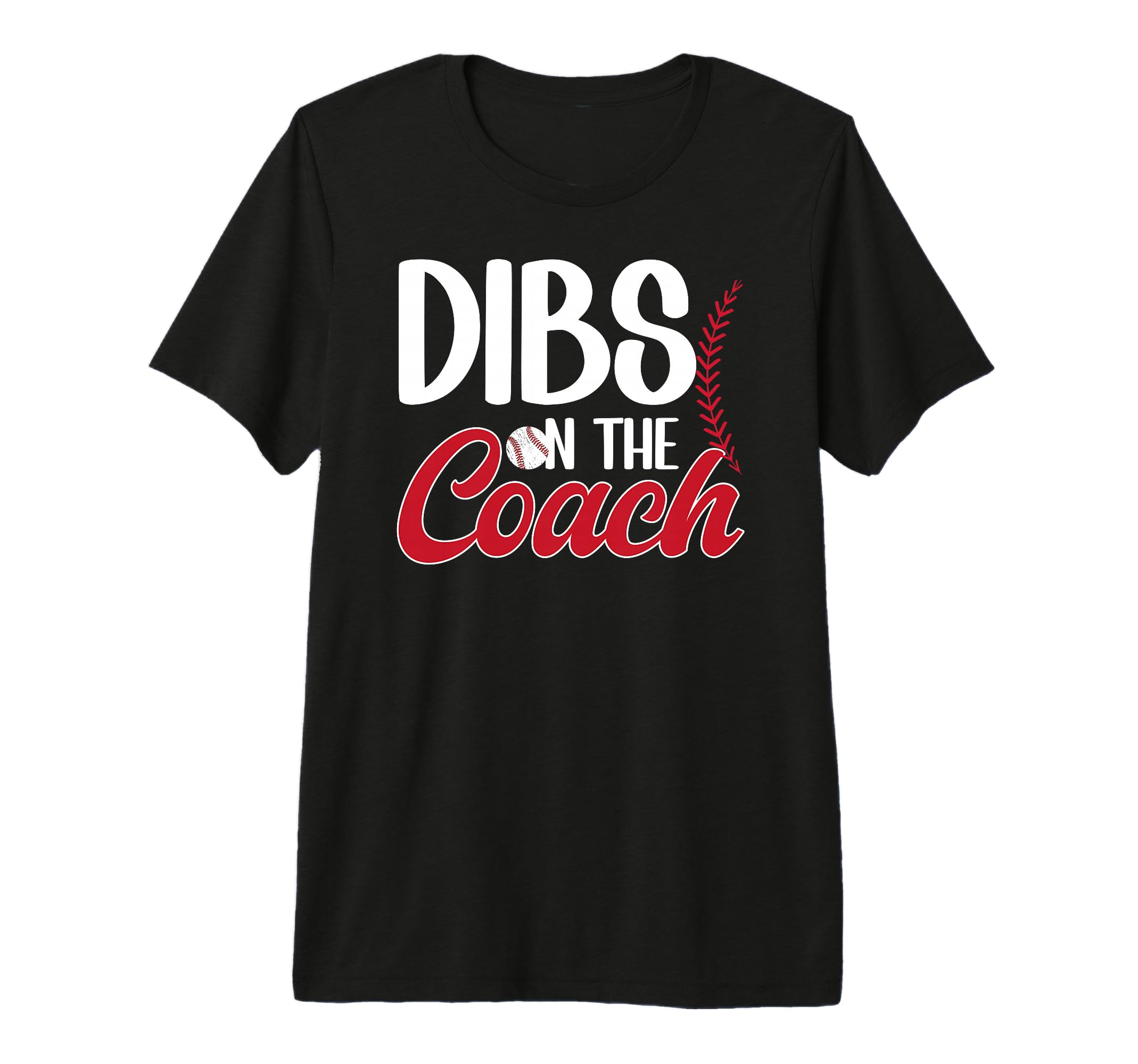 Dibs Coach Baseball Coach Wife T-Shirt - Fun Novelty Design Unisex - T-Shirt, Sweatshirt, Hoodie