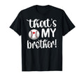 Thats My Brother Baseball Sister T-Shirt - Novelty Apparel Men Women - T-Shirt, Sweatshirt, Hoodie