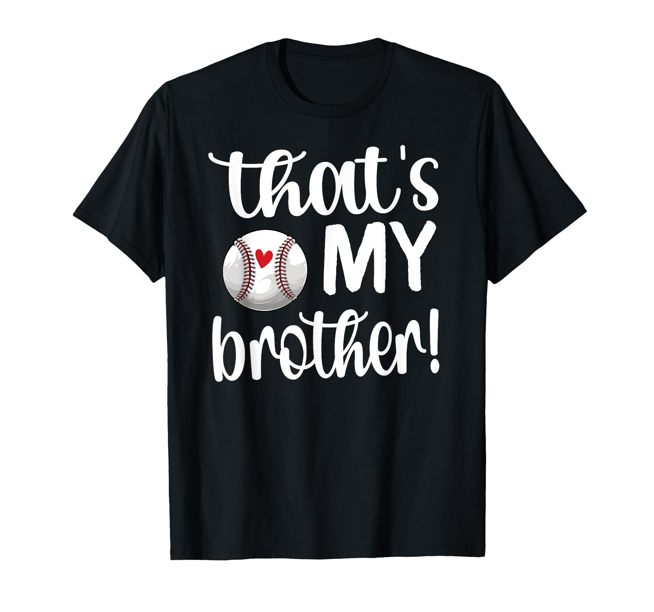Thats My Brother Baseball Sister T-Shirt - Novelty Apparel Men Women - T-Shirt, Sweatshirt, Hoodie