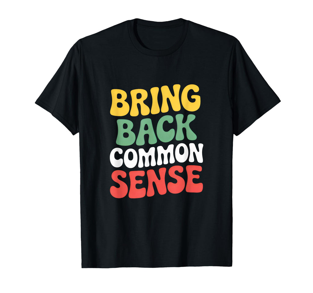 Bring Back Common Sense 70S Groovy T-Shirt - Graphic Print Men Women - T-Shirt, Sweatshirt, Hoodie