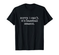 Sorry I Cant Its Baseball Season T-Shirt - Fun Novelty Design for Adults - T-Shirt, Sweatshirt, Hoodie
