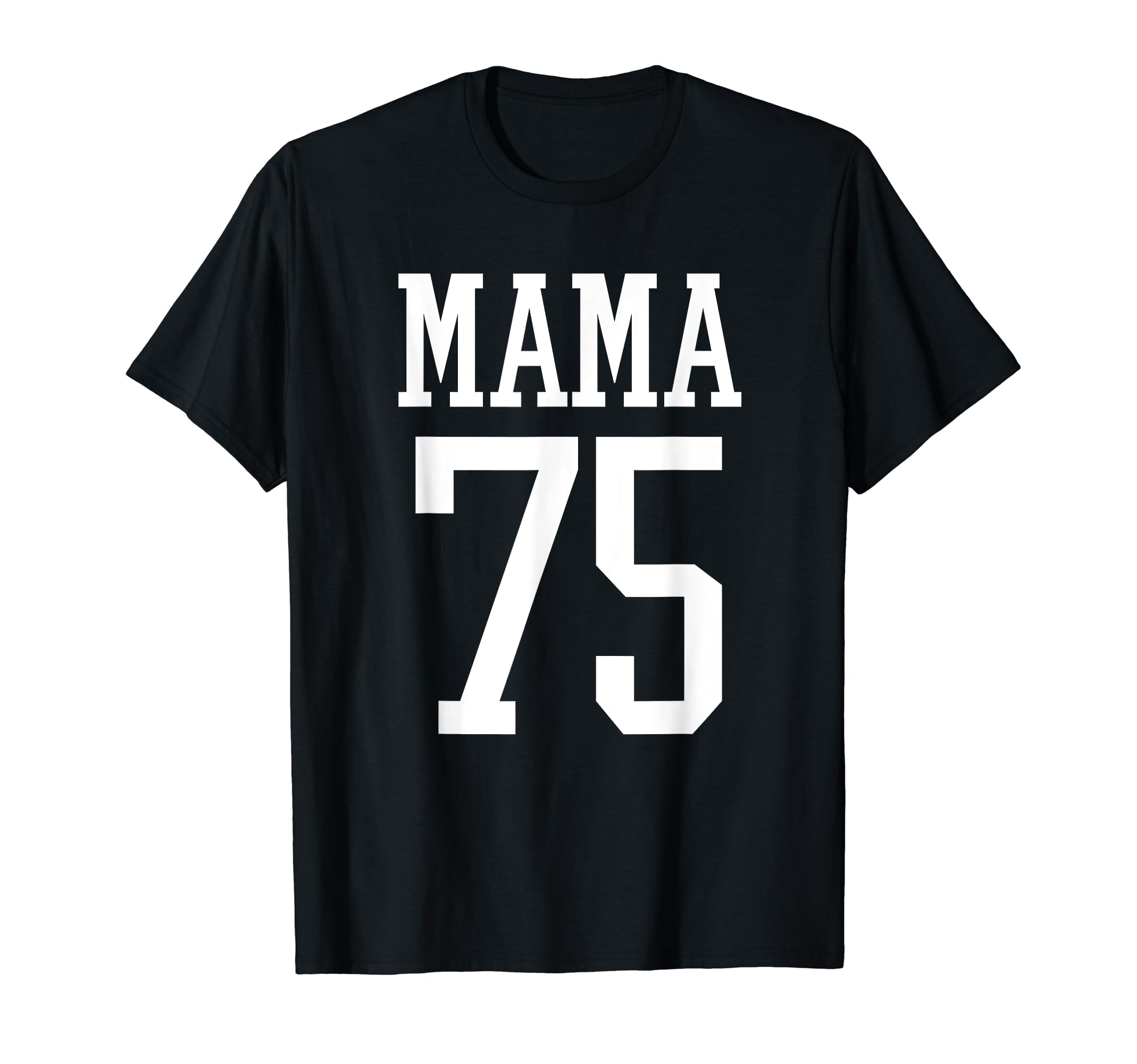 Number 75 Mama Biggest Fan Spirit Wear T-Shirt - Trendy Graphic Unisex - T-Shirt, Sweatshirt, Hoodie