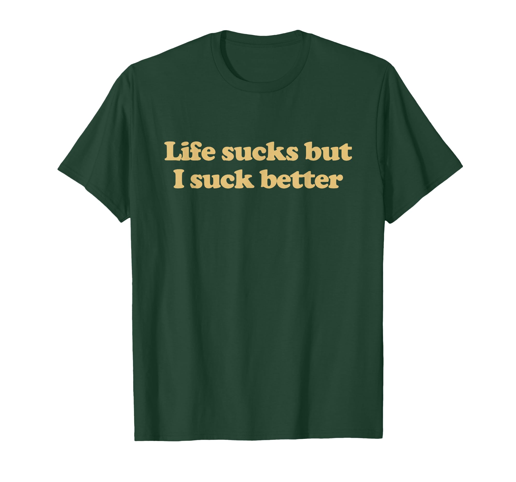 Original Life Sucks But I Suck T-Shirt - Streetwear Style for Adults - T-Shirt, Sweatshirt, Hoodie