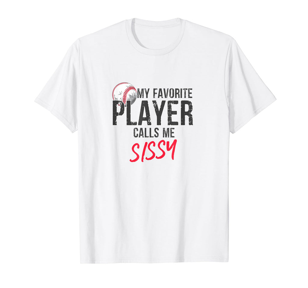 Baseball Sister My Favorite Player Calls T-Shirt - Trendy Graphic Unisex - T-Shirt, Sweatshirt, Hoodie