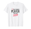 Baseball Sister My Favorite Player Calls T-Shirt - Trendy Graphic Unisex - T-Shirt, Sweatshirt, Hoodie