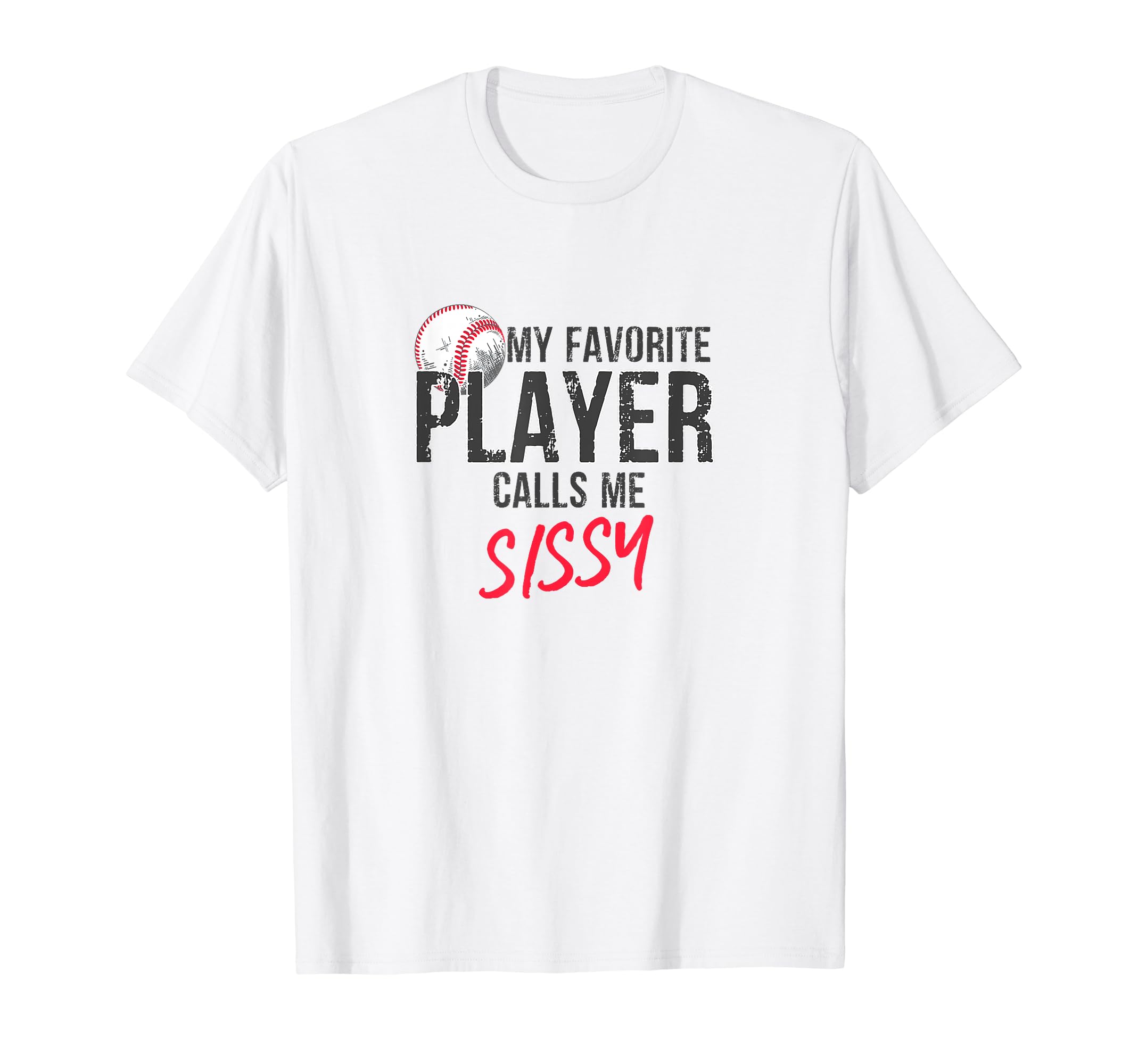 Baseball Sister My Favorite Player Calls T-Shirt - Trendy Graphic Unisex - T-Shirt, Sweatshirt, Hoodie